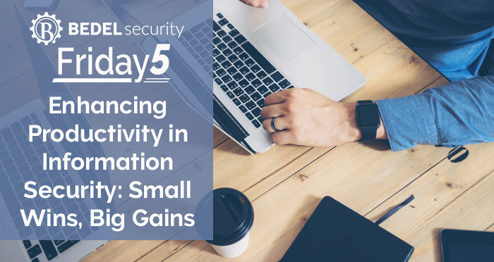 Enhancing-Productivity-in-Information-Security--Small-Wins,-Big-Gains