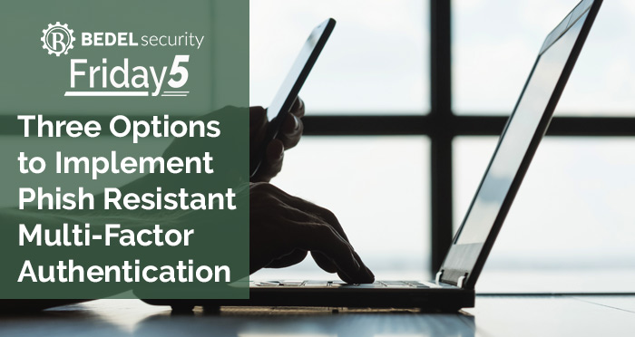 Three Options to Implement Phish Resistant Multi-Factor Authentication