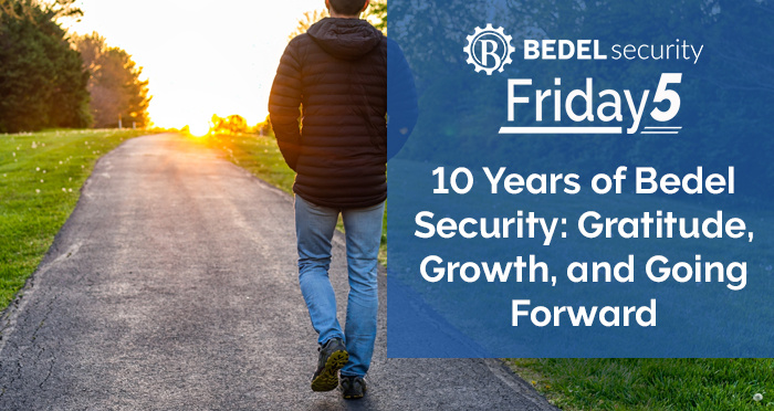 10 Years of Bedel Security: Gratitude, Growth, and Going Forward