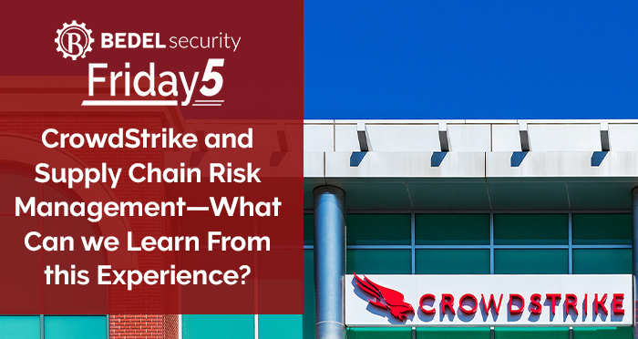 CrowdStrike and Supply Chain Risk Management—What Can we Learn From this Experience?