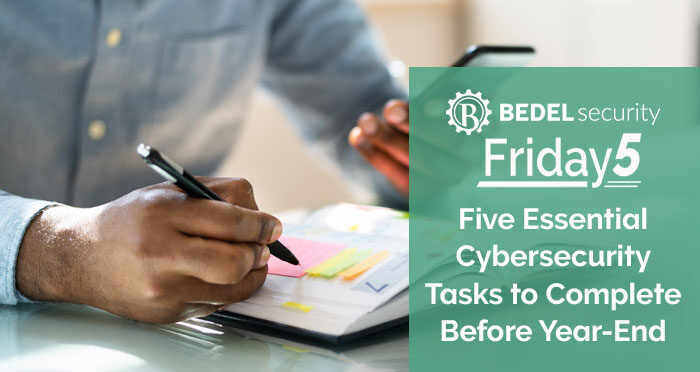 Five Essential Cybersecurity Tasks to Complete Before Year-End