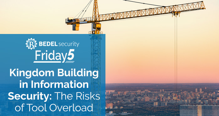 Kingdom Building in Information Security: The Risks of Tool Overload