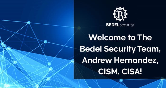 Welcome to The Bedel Security Team, Andrew Hernandez, CISM, CISSP!