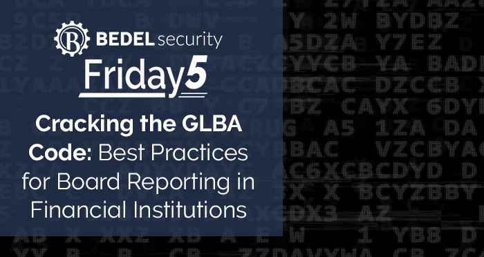 Cracking the GLBA Code: Best Practices for Board Reporting in Financial Institutions