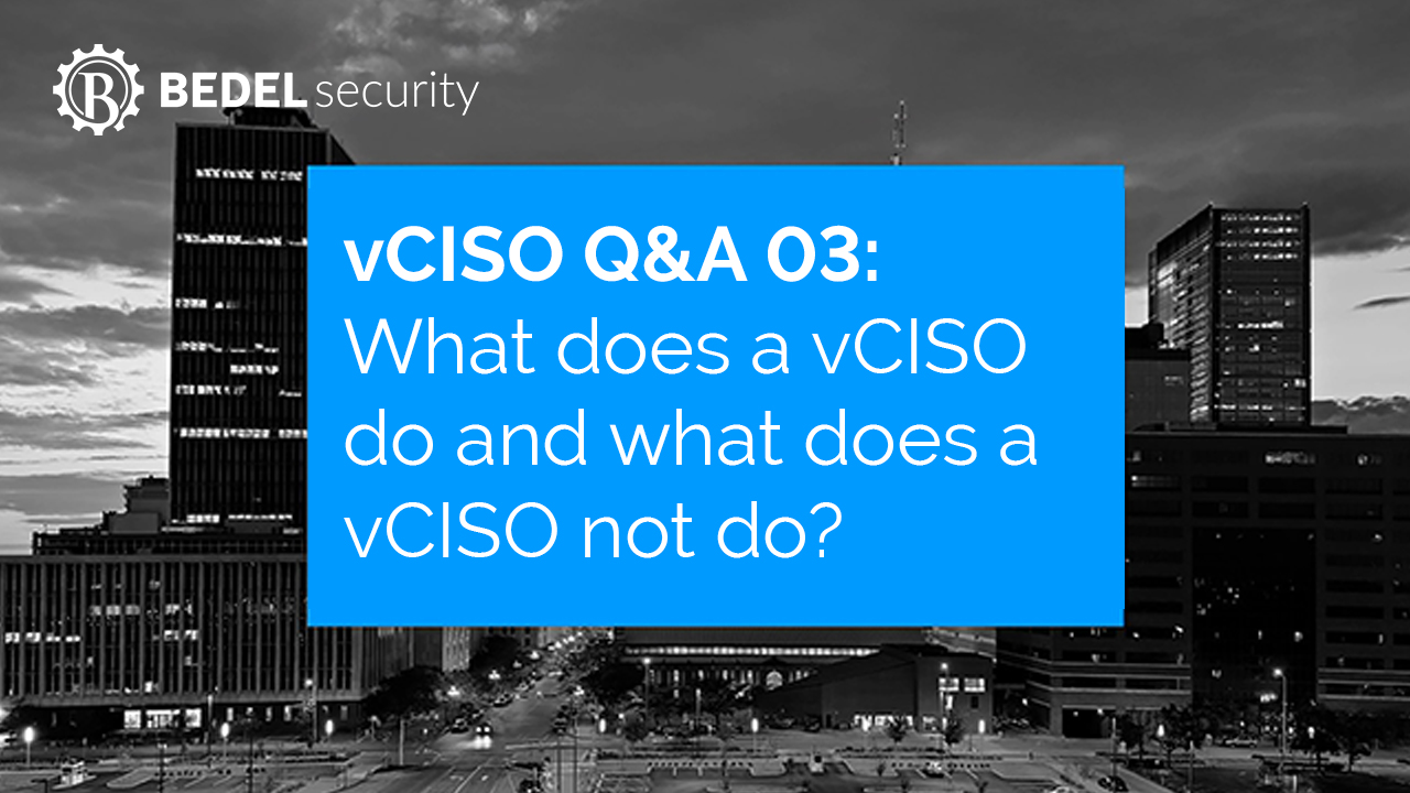 vCISO Questions and Answers 03: What does a vCISO do and what does a vCISO not do?